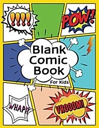 Blank Comic Book: Blank Comic Book for Kids: Large 8.5 in 11 In, 140+ Pages, 11 Different Templates, 4-9 Panel Layout: (Draw Your Own Co (Paperback)