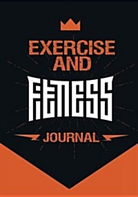 Exercise and Fitness Journal: Diet & Fitness Tracker (Paperback)