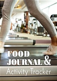 Food Journal & Activity Tracker: Weight Loss Diary (Paperback)