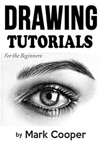 Drawing Tutorials: For the Beginners (Paperback)