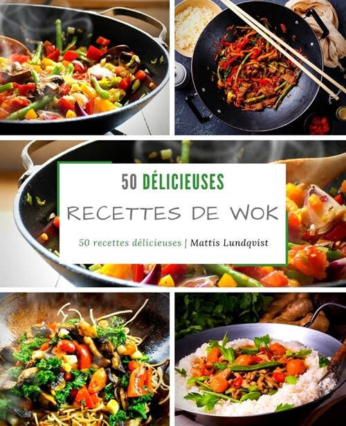 50 d?icieuses recettes de wok: 50 recettes d?icieuses (Paperback)
