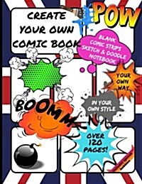Create Your Own Comic Book: Blank Comic Strips for Kids: Sketch & Doodle Notebook Journal - Storyboard Template Panels - 8.5 x 11 - 120 Pages (Paperback)
