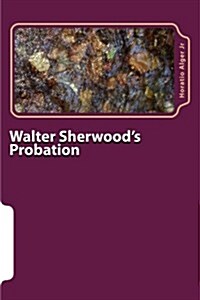 Walter Sherwoods Probation (Paperback)