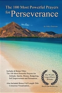 Prayer the 100 Most Powerful Prayers for Perseverance - With 6 Bonus Books to Pray for Attitude, Sports, Money, Budgeting, Self Improvement & Instant (Paperback)
