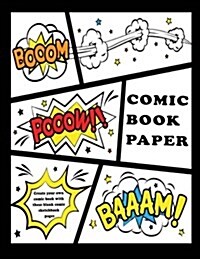 Comic Book Paper: Create Your Own Comic Book with These Blank Comic Sketchbook Pages: Over 100 Pages, 8.5 X 11.5 Big Blank Comic Book (Paperback)