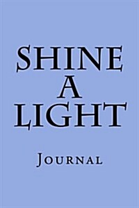 Shine a Light: Journal (Paperback)