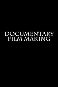 Documentary Film Making: Journal (Paperback)