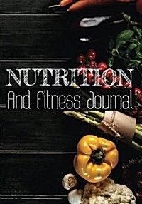 Nutrition and Fitness Journal: Weight Loss Diary (Paperback)