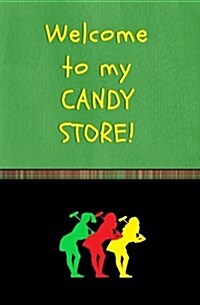Welcome to My Candy Store!: Blank Journal and Off-Broadway Musical Quote (Paperback)