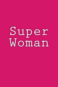 Super Woman: Journal / Notebook (Paperback)