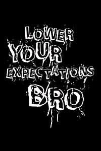 Lower Your Expectations Bro: Funny New Years Resolutions Journal (Paperback)