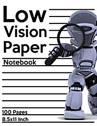 Low Vision Paper Notebook: Bold Line White Paper for Low Vision, Visually Impaired, Great for Students, Work, Writers, School, Note Taking 8.5x 1 (Paperback)