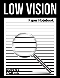 Low Vision Paper Notebook: Bold Line White Paper for Low Vision, Visually Impaired, Great for Students, Work, Writers, School, Note Taking 8.5x 1 (Paperback)