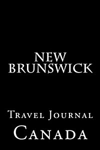 New Brunswick: Travel Journal (Paperback)