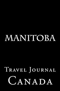 Manitoba: Travel Journal (Paperback)