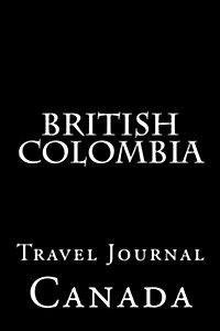 British Colombia: Travel Journal (Paperback)