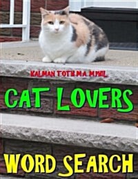 Cat Lovers Word Search: 133 Extra Large Print Entertaining Themed Puzzles (Paperback)