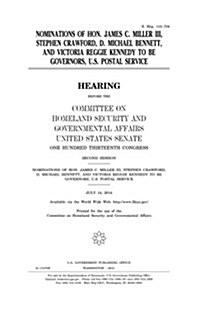 Nominations of Hon. James C. Miller, III, Stephen Crawford, D. Michael Bennett, and Victoria Reggie Kennedy to Be Governors, U.S. Postal Service (Paperback)