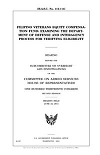 Filipino Veterans Equity Compensation Fund: Examining the Department of Defense and Interagency Process for Verifying Eligibility (Paperback)