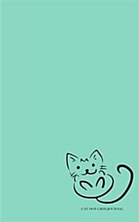 Cat Dot Grid Journal: Teal Dotted Bullet Journal or Notebook, 5x8, White Paper (Paperback)