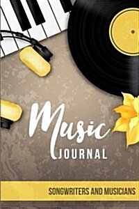 Music Journal: Lyric Diary and Manuscript Paper for Songwriters and Musicians. Manuscript Paper for Notes, Lyrics and Music. for Insp (Paperback)