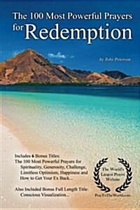 Prayer the 100 Most Powerful Prayers for Redemption - With 6 Bonus Books to Pray for Spirituality, Generosity, Challenge, Limitless Optimism, Happines (Paperback)