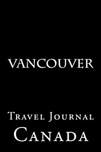 Vancouver: Travel Journal (Paperback)