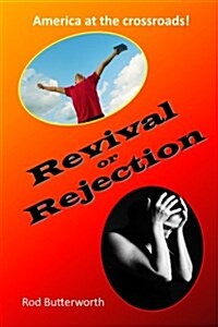 Revival or Rejection: Will We Answer the Call to Take Advantage of Our Times? (Paperback)