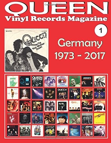 Queen - Vinyl Records Magazine No. 1 - Germany (1973 - 2017): Discography Edited in Germany by EMI, Parlophone, Virgin (1973-2017). Full-Color Illustr (Paperback)