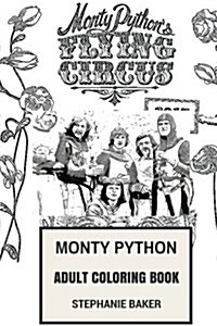 Monty Python Adult Coloring Book: Classical Comedy Geniuses and Directors, Sketch Innovators and Cultural Icons Inspired Adult Coloring Book (Paperback)