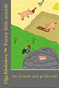 Funny Little Animals: For Friends and Girlfriends (Paperback)