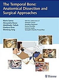 The Temporal Bone: Anatomical Dissection and Surgical Approaches (Hardcover)