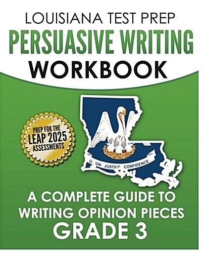 Louisiana Test Prep Persuasive Writing Workbook Grade 3: A Complete Guide to Writing Opinion Pieces (Paperback)