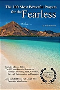 Prayer the 100 Most Powerful Prayers for the Fearless - With 6 Bonus Books to Pray for Humor, Unwavering Faith, Adventure, Survival, Determination & S (Paperback)