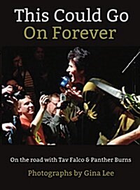 This Could Go on Forever: On the Road with Tav Falco & Panther Burns (Hardcover)