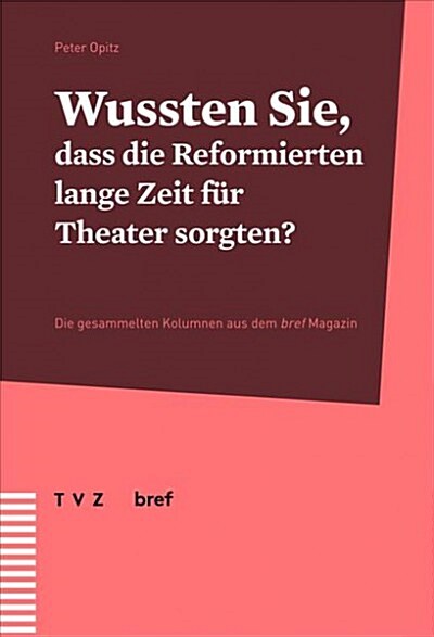 Wussten Sie, Dass Die Reformierten Lange Zeit Fur Theater Sorgten? (Paperback)