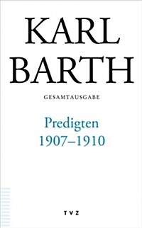 Karl Barth Gesamtausgabe / Predigten 1907-1910 (Hardcover)