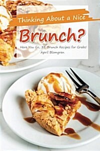 Thinking about a Nice Brunch?: Here You Go, 31 Brunch Recipes for Grabs! (Paperback)