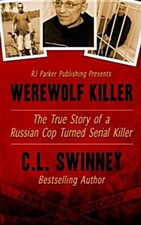 Werewolf Killer: The True Story of a Russian Cop Turned Serial Killer (Paperback)