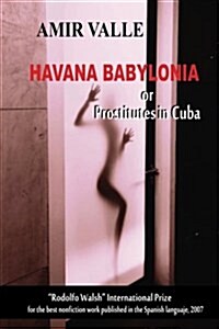 Havana Babylonia: Or Prostitutes in Cuba (Paperback)