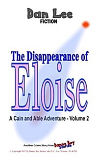 The Disappearance of Eloise: A Cain and Able Mystery - Vol. 2 (Paperback)