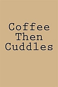 Coffee Then Cuddles: Notebook (Paperback)