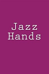 Jazz Hands: Notebook (Paperback)