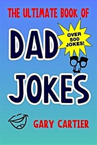 The Ultimate Book of Dad Jokes - 500 Jokes Inside (Paperback)