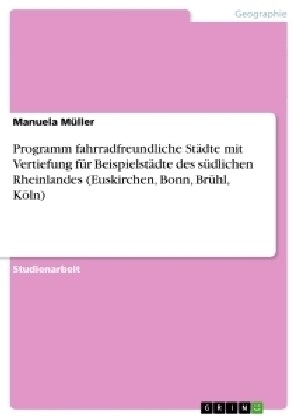 Programm fahrradfreundliche St?te mit Vertiefung f? Beispielst?te des s?lichen Rheinlandes (Euskirchen, Bonn, Br?l, K?n) (Paperback)