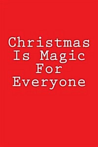 Christmas Is Magic for Everyone: Notebook (Paperback)