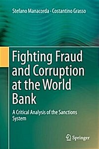 Fighting Fraud and Corruption at the World Bank: A Critical Analysis of the Sanctions System (Hardcover, 2018)