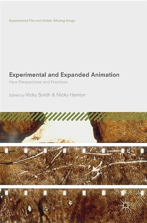 Experimental and Expanded Animation: New Perspectives and Practices (Hardcover, 2018)