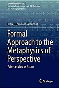Formal Approach to the Metaphysics of Perspectives: Points of View as Access (Hardcover, 2018)