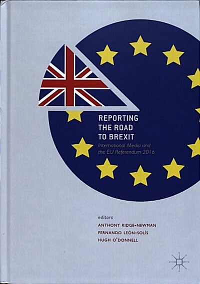 Reporting the Road to Brexit: International Media and the Eu Referendum 2016 (Hardcover, 2018)